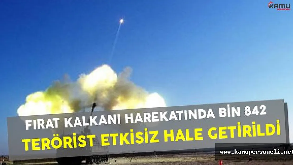 Fırat Kalkanı Harekatı Kapsamında Bin 842 Terörist Etkisiz Hale Getirildi