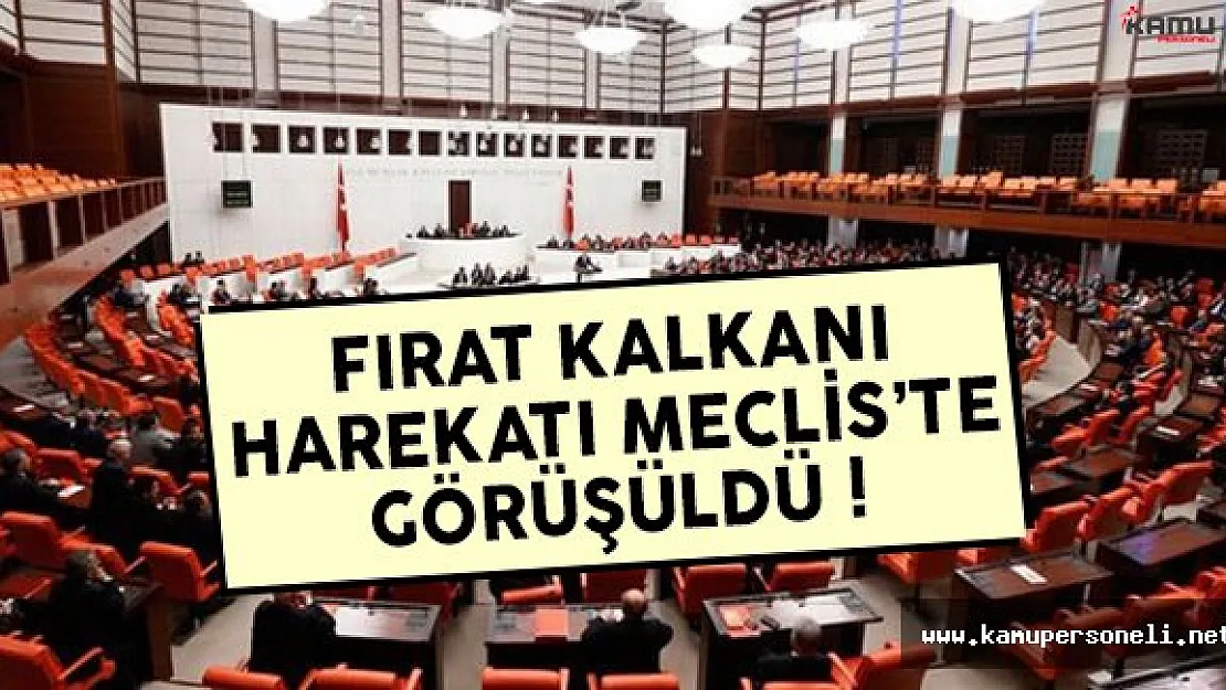 Fırat Kalkanı Harekatı Meclis'te görüşüldü