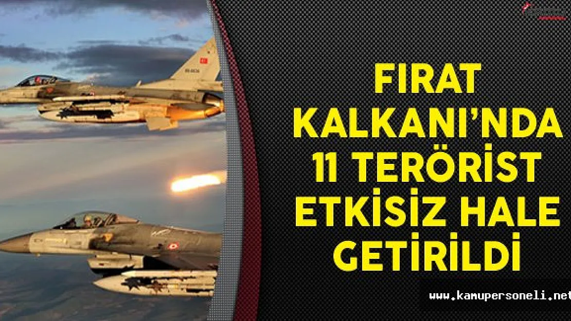 Fırat Kalkanı'nda 11 Terörist Etkisiz Hale Getirildi