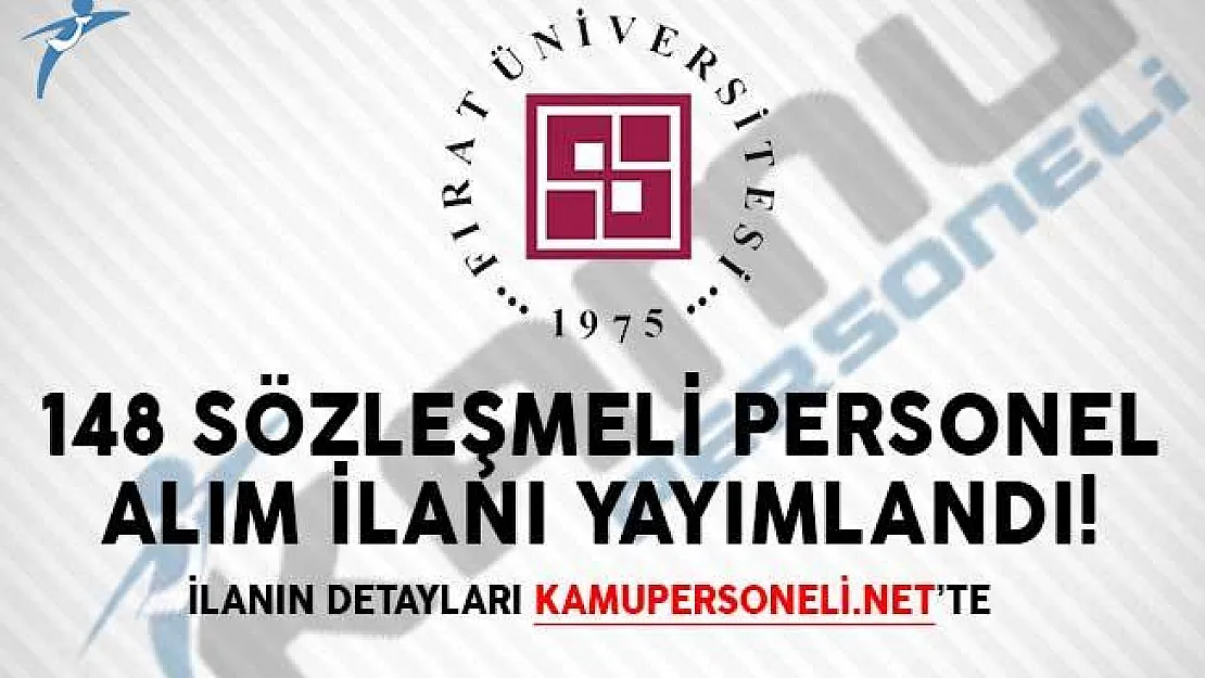 Fırat Üniversitesi 148 Sözleşmeli Personel Alım İlanı Yayımlandı!
