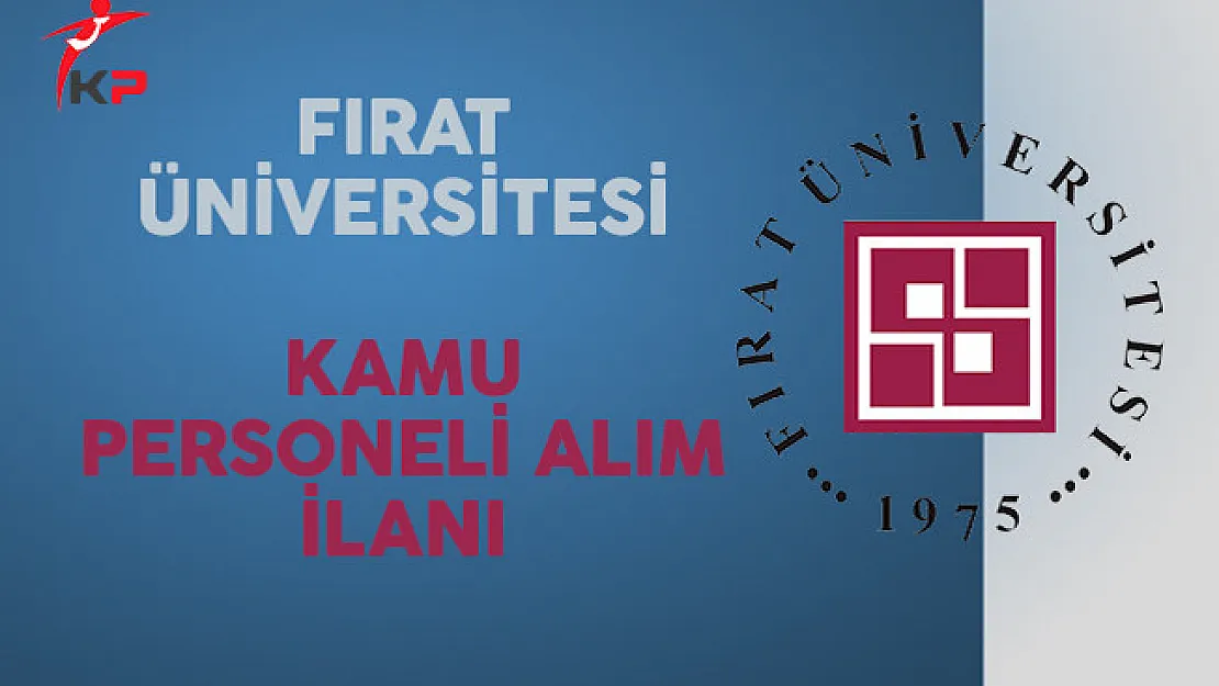Fırat Üniversitesi Kamu Personeli Alımı Yapacağını Açıkladı