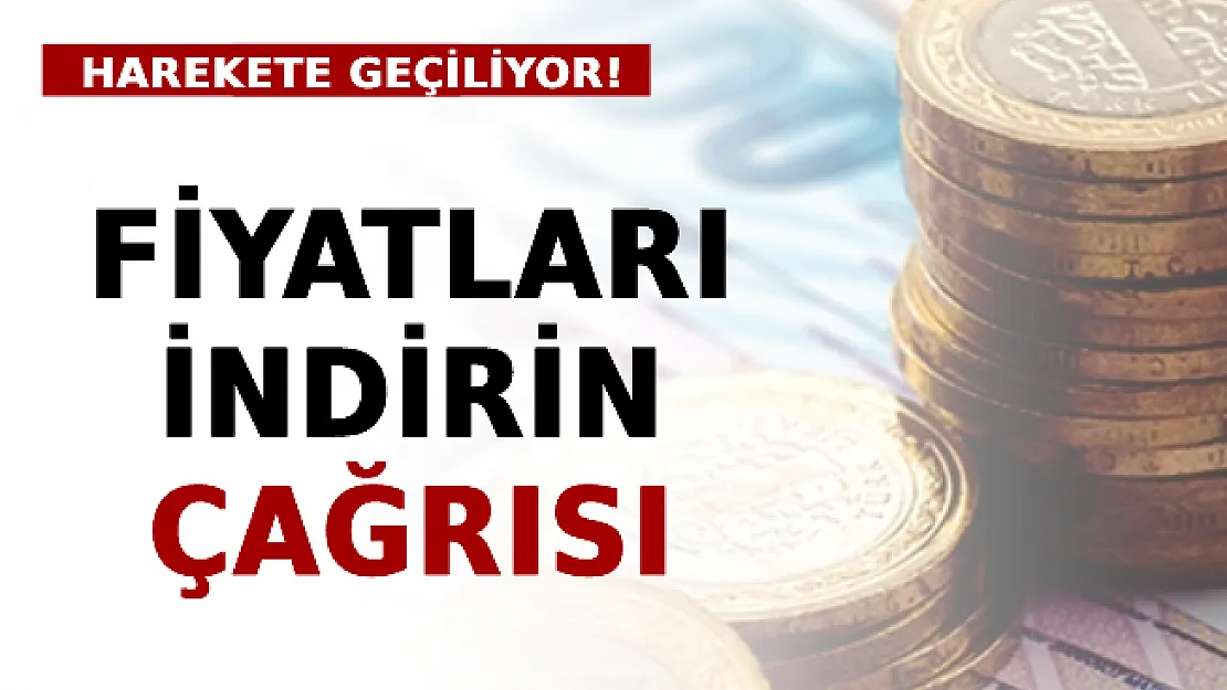 Fiyatları İndirin Çağrısı: Harekete Geçiliyor!