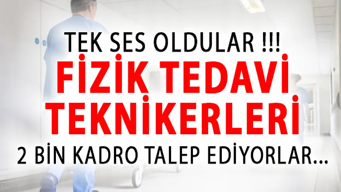 Fizik Tedavi Teknikerleri Tek Ses Oldu! 2 Bin Kadro Talebi