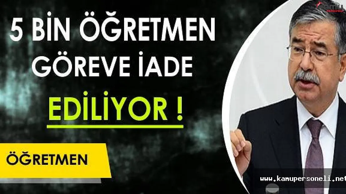 Flaş ! 5 Bin Öğretmen Göreve İade Ediliyor !