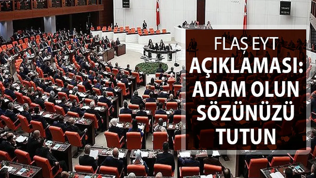 Flaş EYT Açıklaması: Adam Olun Sözünüzü Tutun