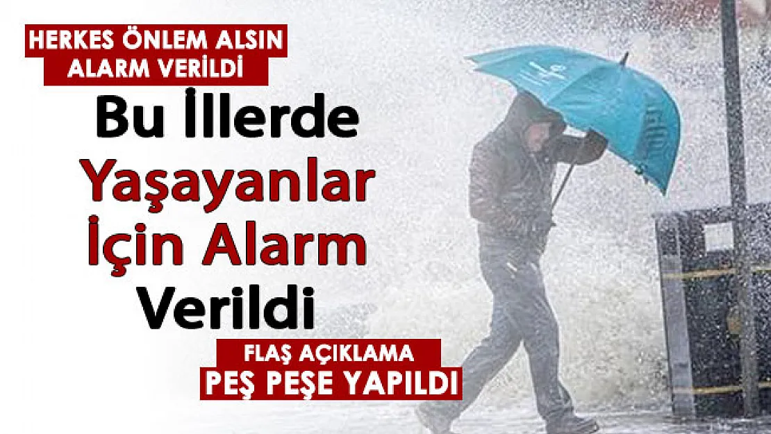 Flaş gelişme: Bu illerde yaşayanlar dikkat! Alarm verildi