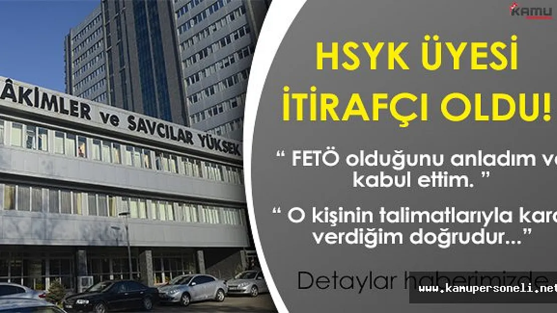 Flaş Gelişme! Eski HSYK Üyesi, FETÖ İtirafçısı Oldu!