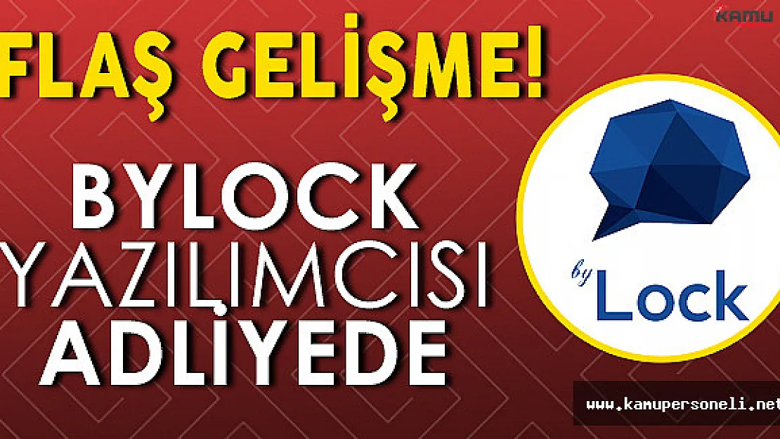 Flaş Gelişme: FETÖ' nün ByLock Yazılımcısı Hakime Sevk Edildi