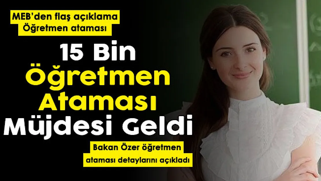 Flaş gelişme: MEB 15 bin öğretmen ataması müjdesini duyurdu