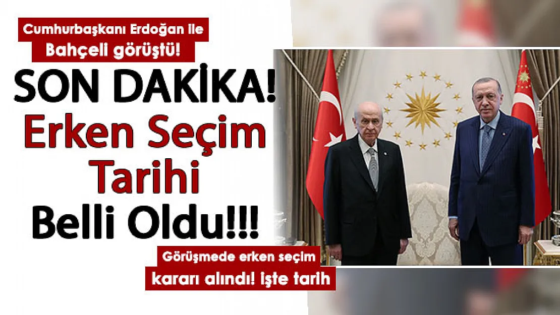 Flaş iddia gündemi sarstı: Cumhurbaşkanı Erdoğan ile MHP Lideri Bahçeli görüştü! Erken seçim tarihi belirlendi: Seçimler o tarihte yapılacak