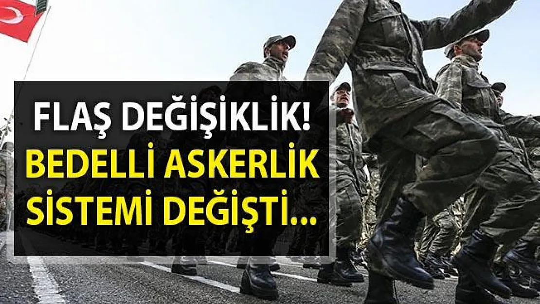 Flaş karar: Bedelli Askerlik Sistemi Değişti