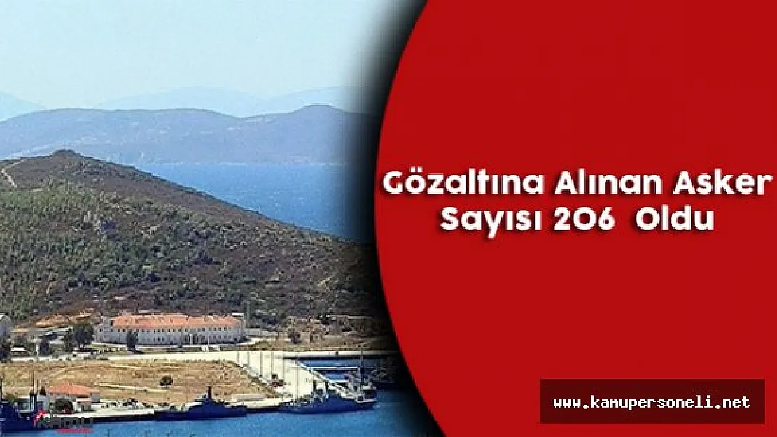 Foça Deniz Üs Komutanlığında Gözaltına Alınan Asker Sayısı 206'ya Çıktı