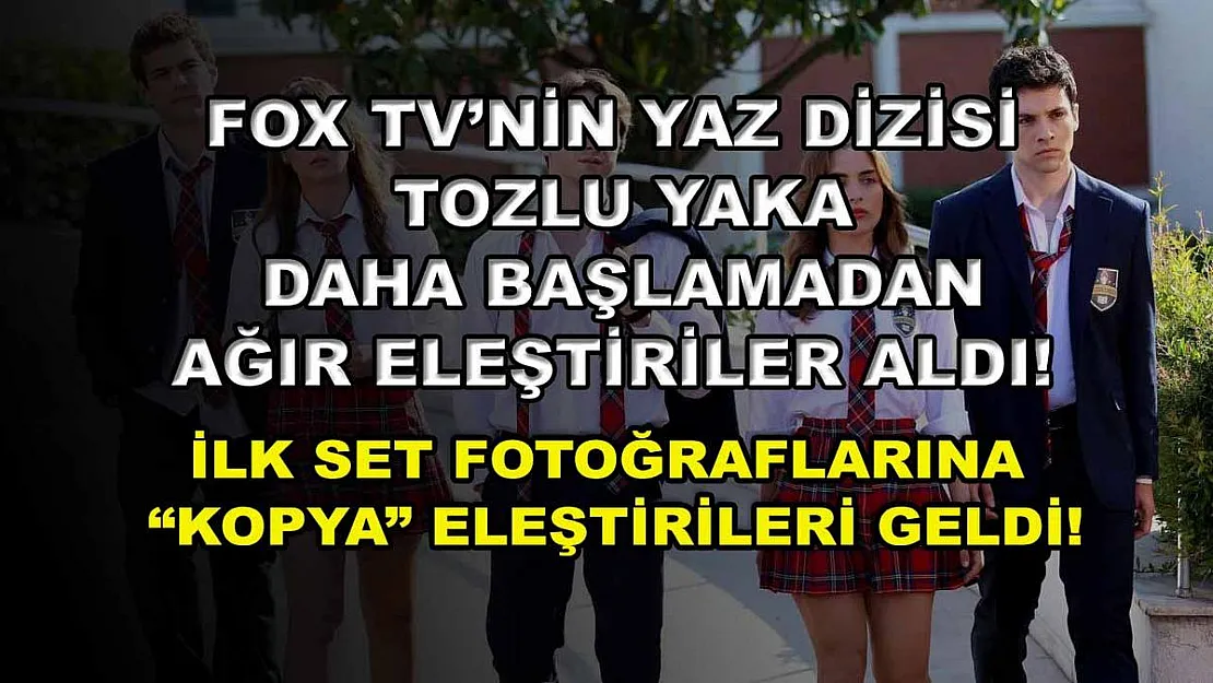FOX TV'nin yaz dizisi Tozlu Yaka daha başlamadan ağır eleştiriler aldı! İlk set fotoğraflarına 'kopya' eleştirileri geldi!