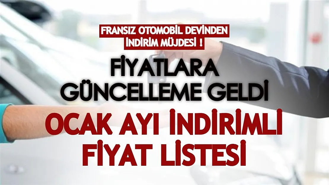 Fransız otomobil devi, fiyatlara güncelleme getirdi! Ocak ayı indirimli fiyat listesi yayımlandı