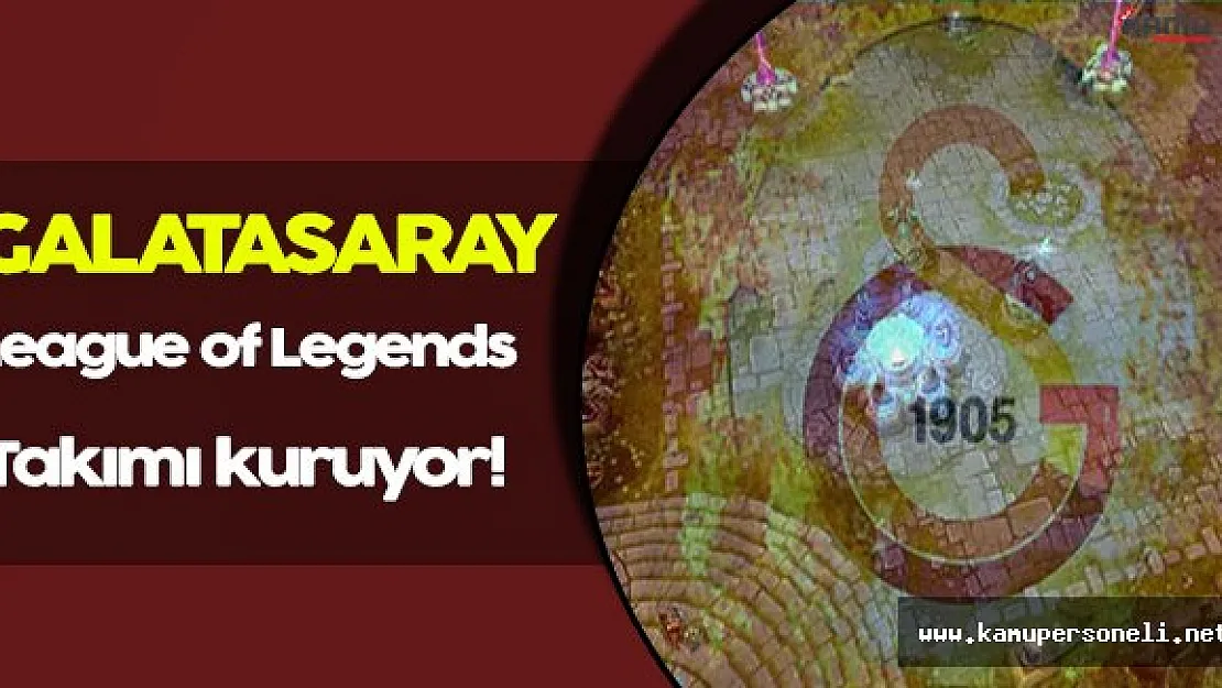 Galatasaray League of Legends Takımı Kuruyor!