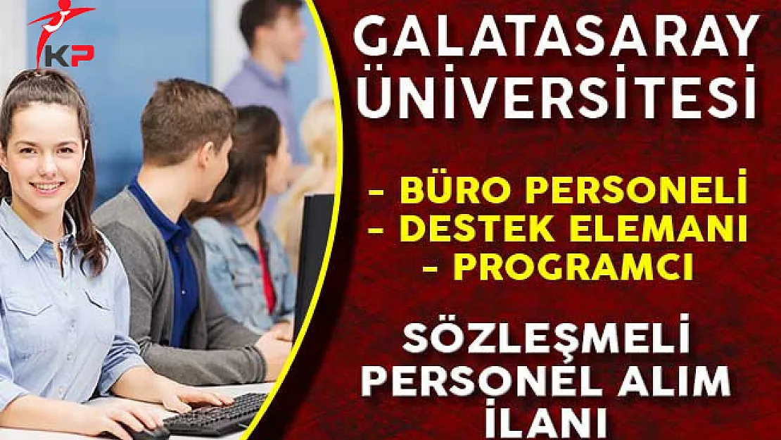 Galatasaray Üniversitesi Sözleşmeli Personel Alım İlanı Başvuruları Devam Ediyor