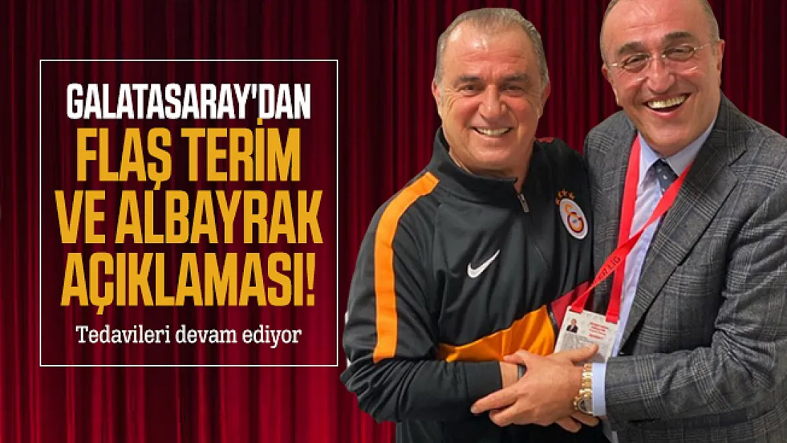 Galatasaray'dan flaş Terim ve Albayrak açıklaması! Tedavileri devam ediyor