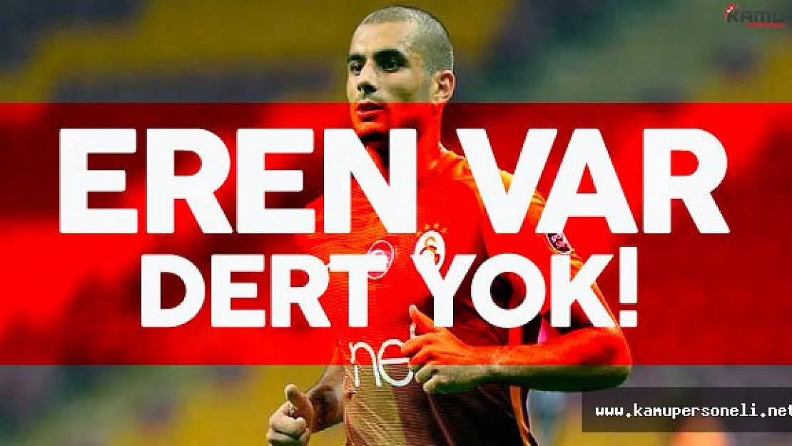Galatasaray'ın Eren'i Var Derdiyok