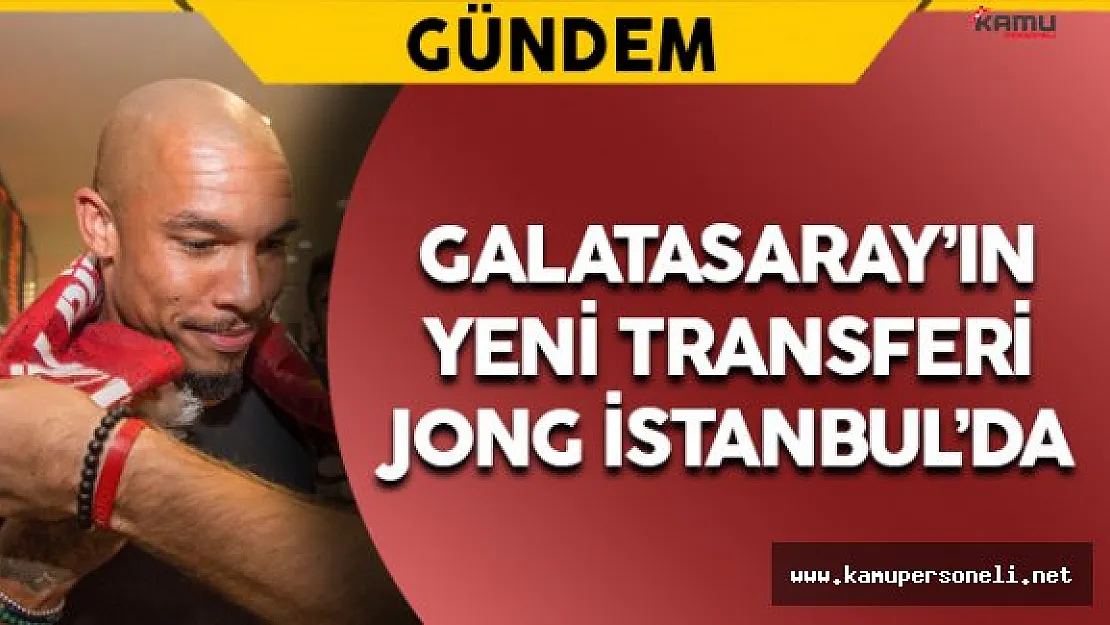 Galatasaray'ın Yeni Transferi Jong İstanbul'da