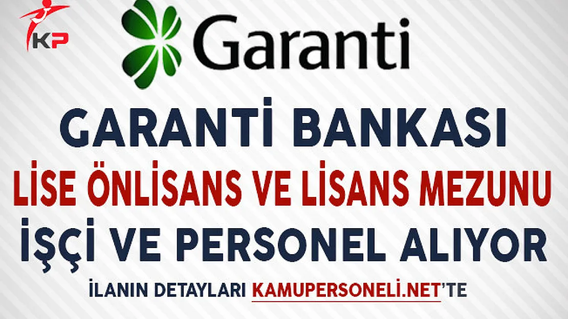 Garanti Bankası Aralık Ayı İşçi ve Personel Alım İlanı