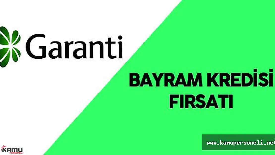 Garanti Bankası Bayram Kredisi Fırsatı