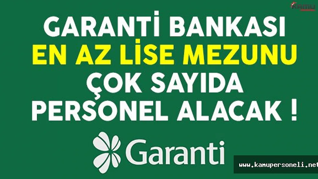 Garanti Bankası en az lise mezunu güvenlik görevlisi alımı yapacak