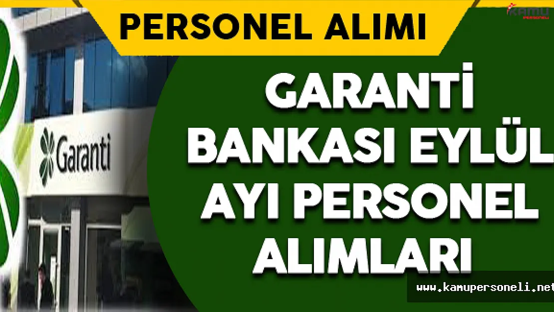 Garanti Bankası Eylül Ayında Personel Alımı Yapıyor