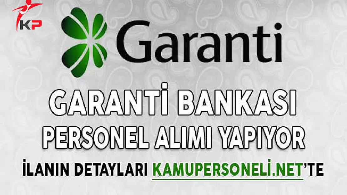 Garanti Bankası Farklı İllerde Personel Alımı Yapıyor