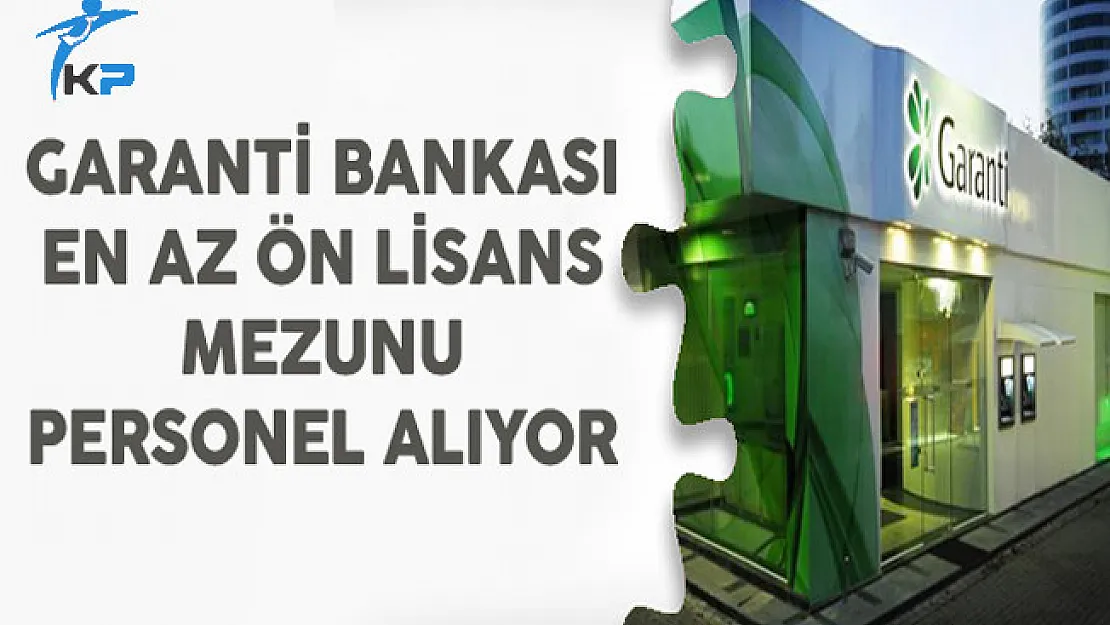 Garanti Bankası Müşteri Temsilcisi Alım İlanı