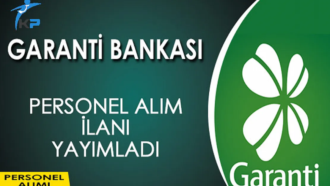 Garanti Bankası Personel Alım İlanı