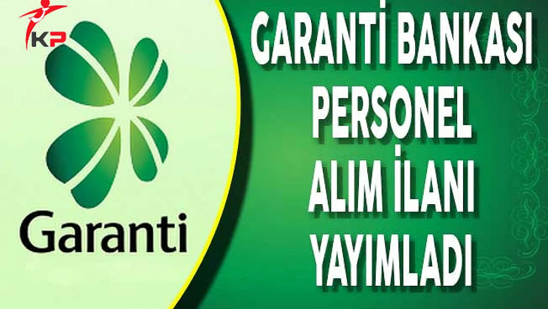 Garanti Bankası Personel Alımı Yapıyor