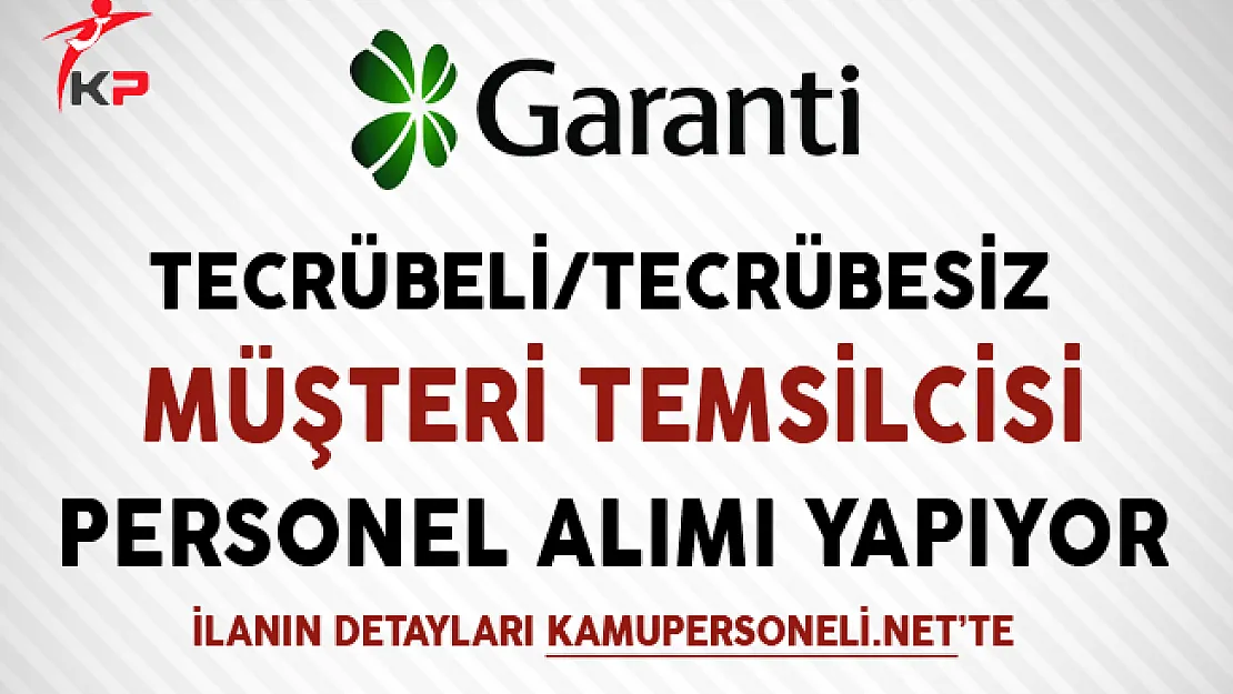 Garanti Bankası Telefon Bankacılığı Müşteri Temsilcisi Alıyor