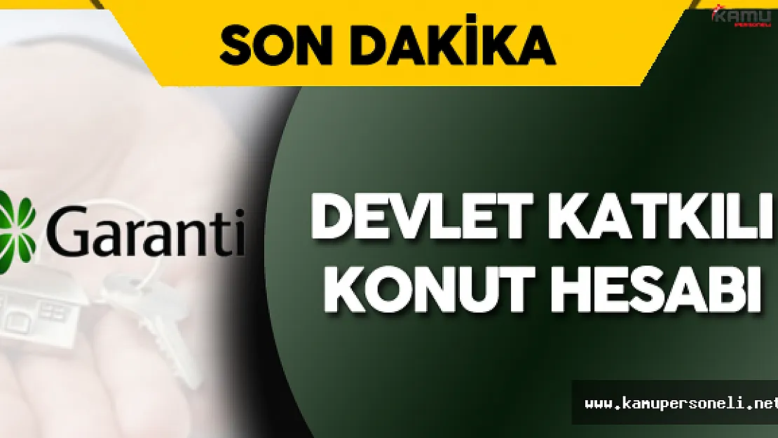 Garanti Bankası'ndan Devlet Katkılı Konut Hesabı Kampanyası