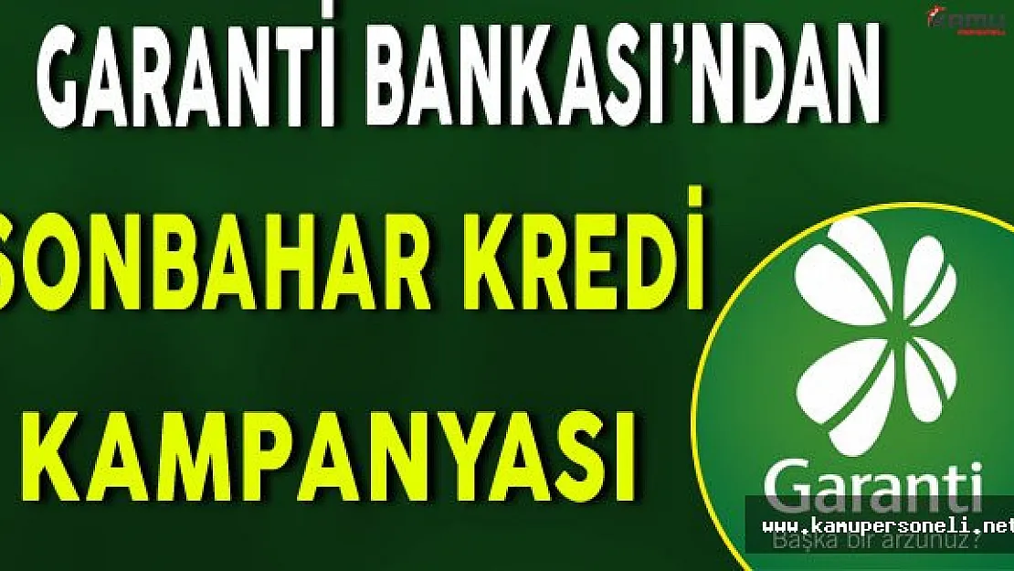 Garanti Bankası'ndan Sonbahar Kredisi Kampanyası