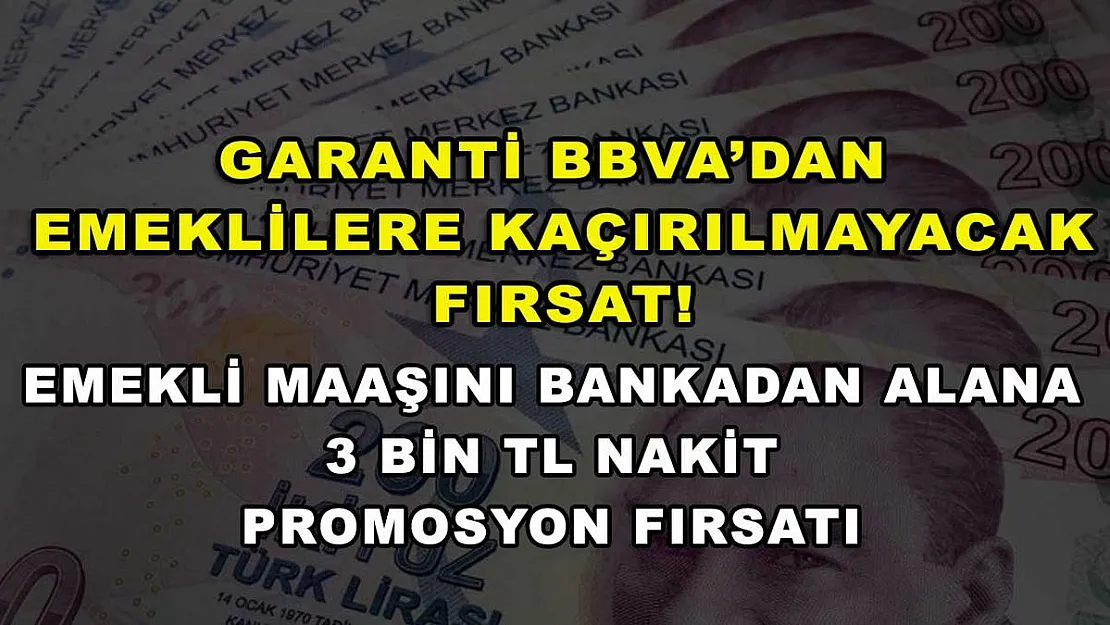 Garanti BBVA'dan emeklilere kaçırılmayacak fırsat! Emekli maaşını bankadan alana 3 bin TL nakit promosyon fırsatı