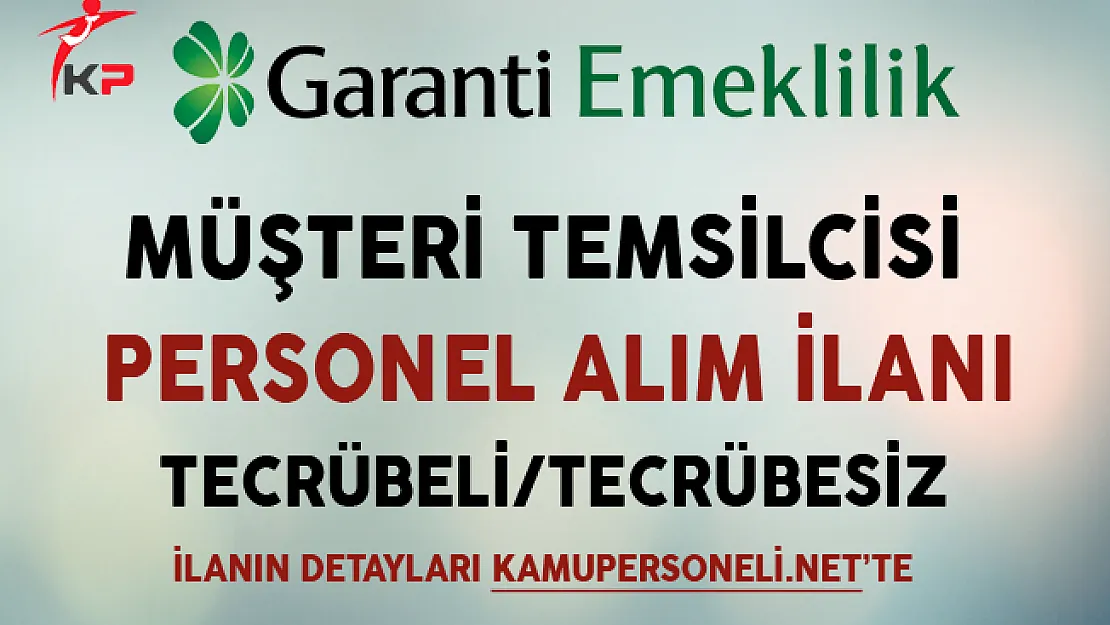 Garanti Emeklilik Müşteri Temsilcisi Personel Alıyor