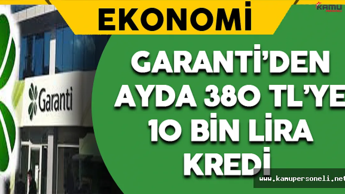 Garanti'den Ayda 380 TL'ye 10 Bin Lira Kredi