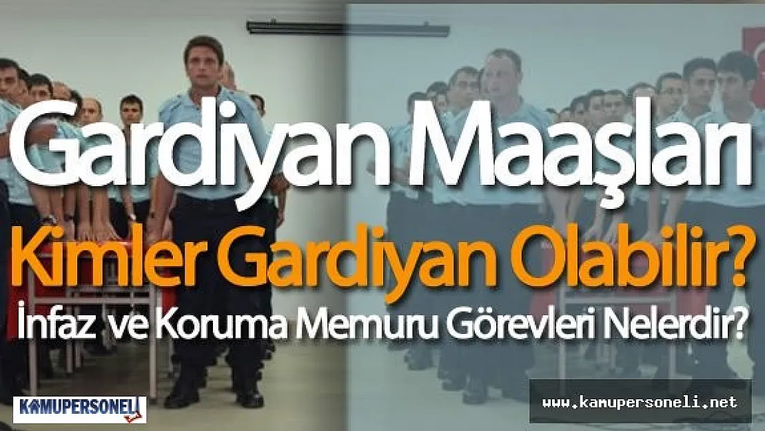 Gardiyan Maaşları ( Kimler Gardiyan Olabilir, Gardiyan Mesai Saatleri Nasıldır)