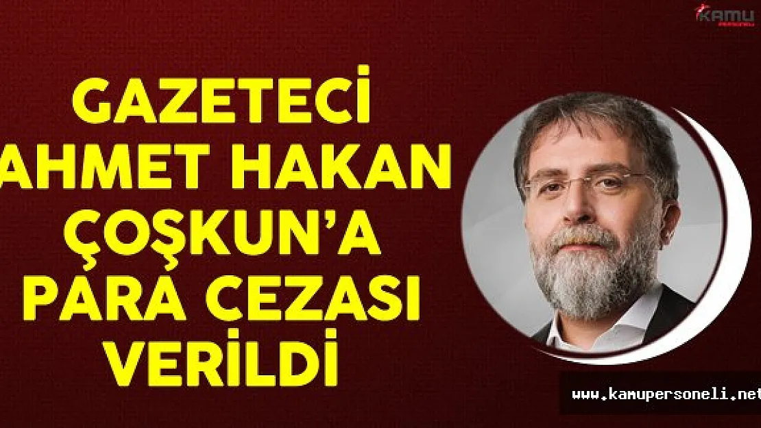 Gazeteci Ahmet Hakan Çoşkun'a Para Cezası Verildi