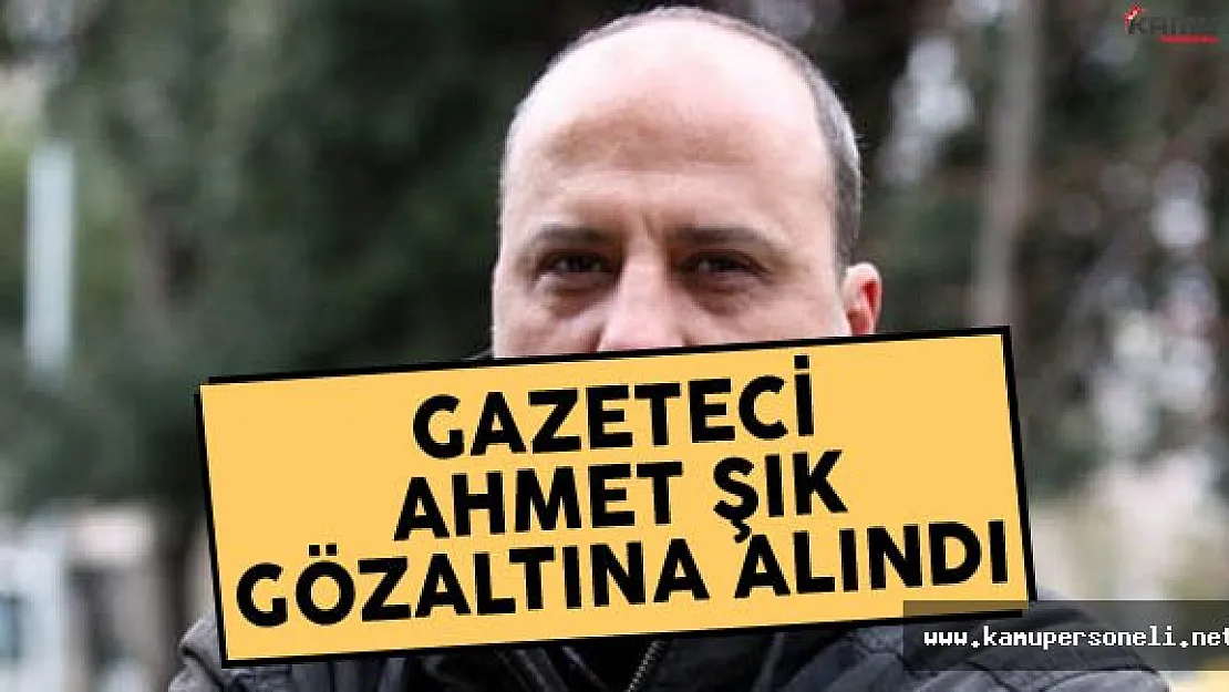 Gazeteci Ahmet Şık Gözaltına Alındı
