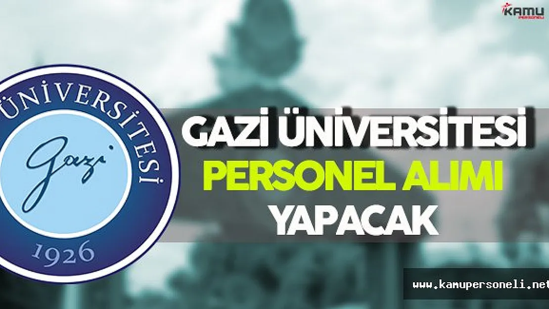 Gazi Üniversitesi Personel Alım İlanı