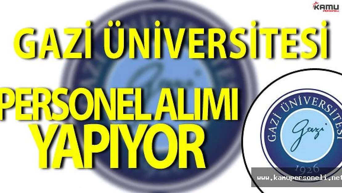 Gazi Üniversitesi Personel Alımı Yapacak