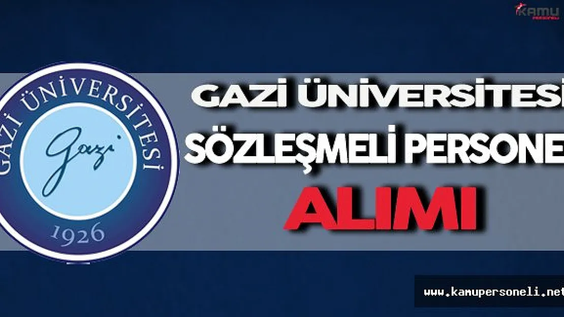 Gazi Üniversitesi Sözleşmeli Personel Alımı