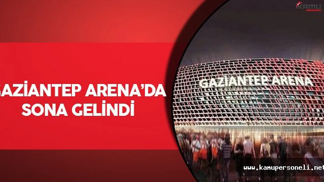 Gaziantep Arena Açılıyor