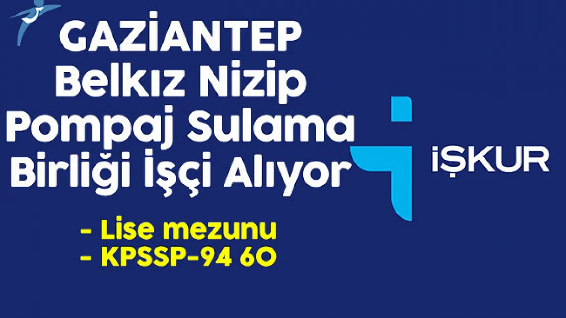 Gaziantep Belkız Nizip Pompaj Sulama Birliği Lise Mezunu İşçi Alıyor