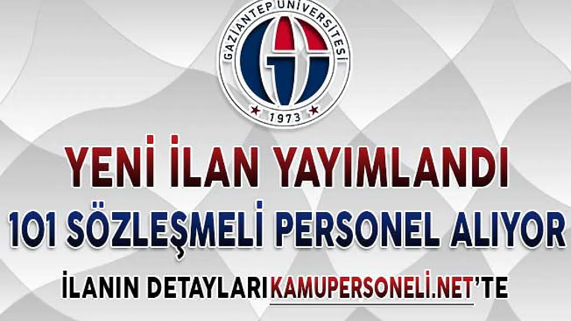 Gaziantep Üniversitesi 101 Sözleşmeli Personel Alımı Yapıyor