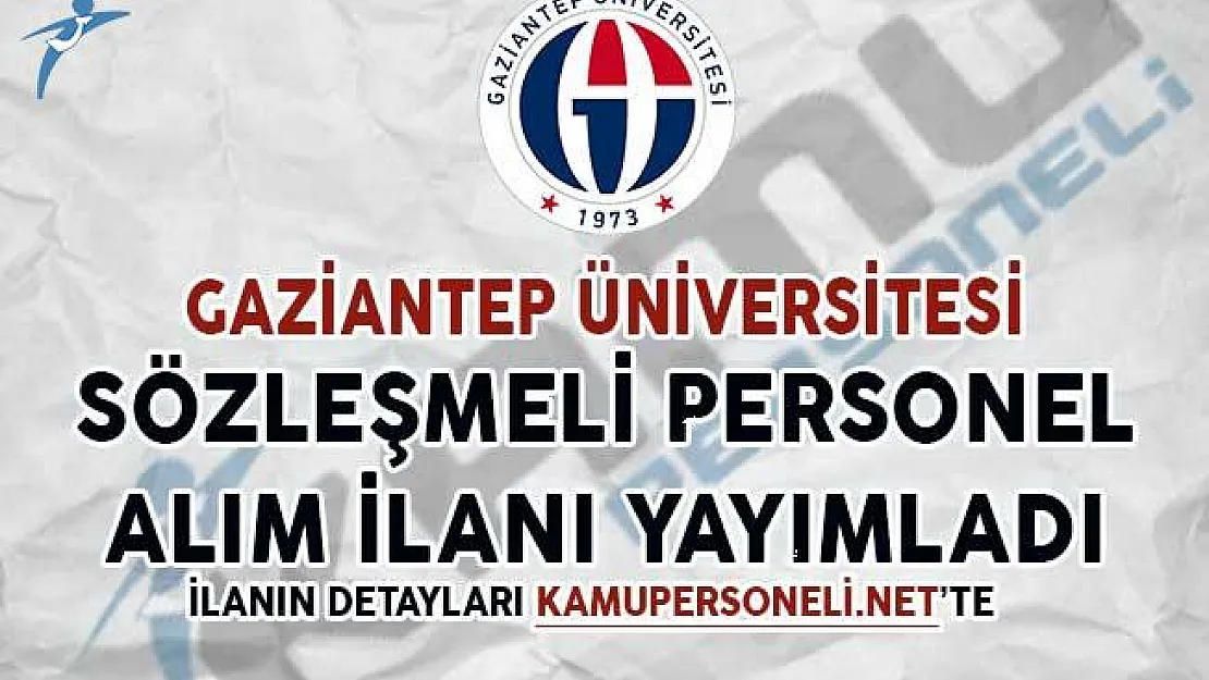 Gaziantep Üniversitesi Sözleşmeli Personel Alımı Yapacağını İlan Etti
