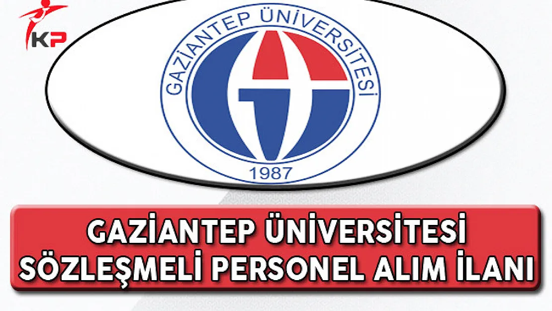 Gaziantep Üniversitesi Sözleşmeli Personel Alım İlanı