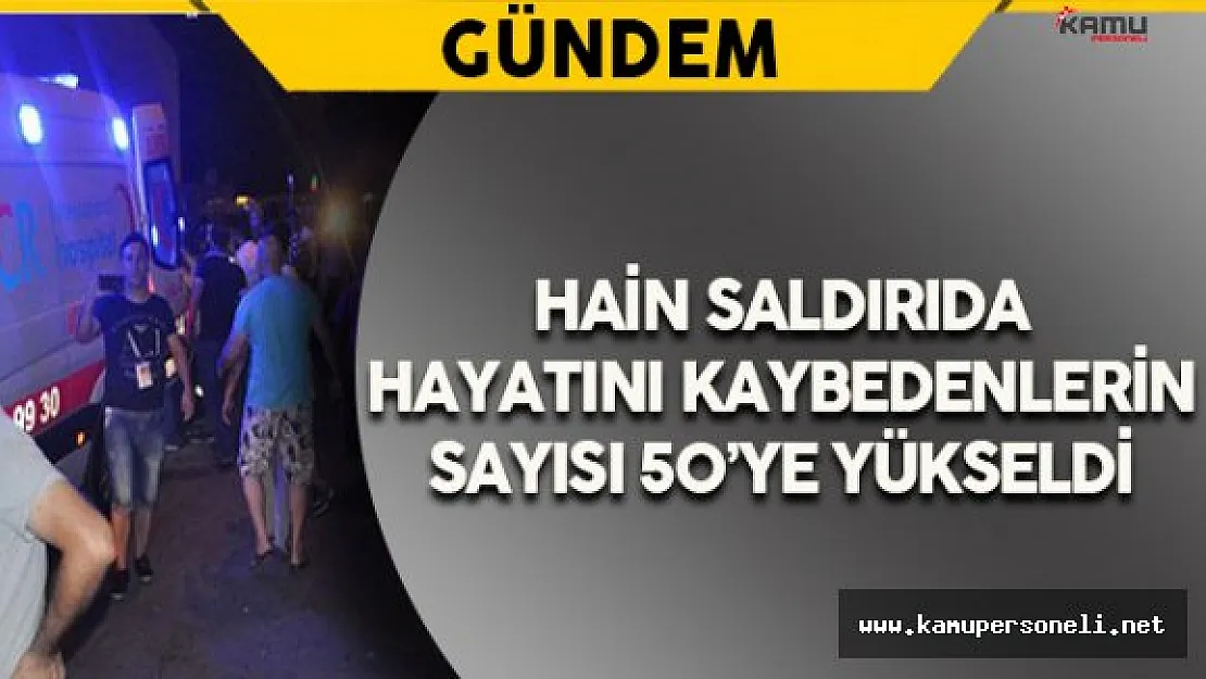 Gaziantep Valiliği Açıkladı: Terör Saldırısında Ölenlerin Sayısı 50'ye Yükseldi