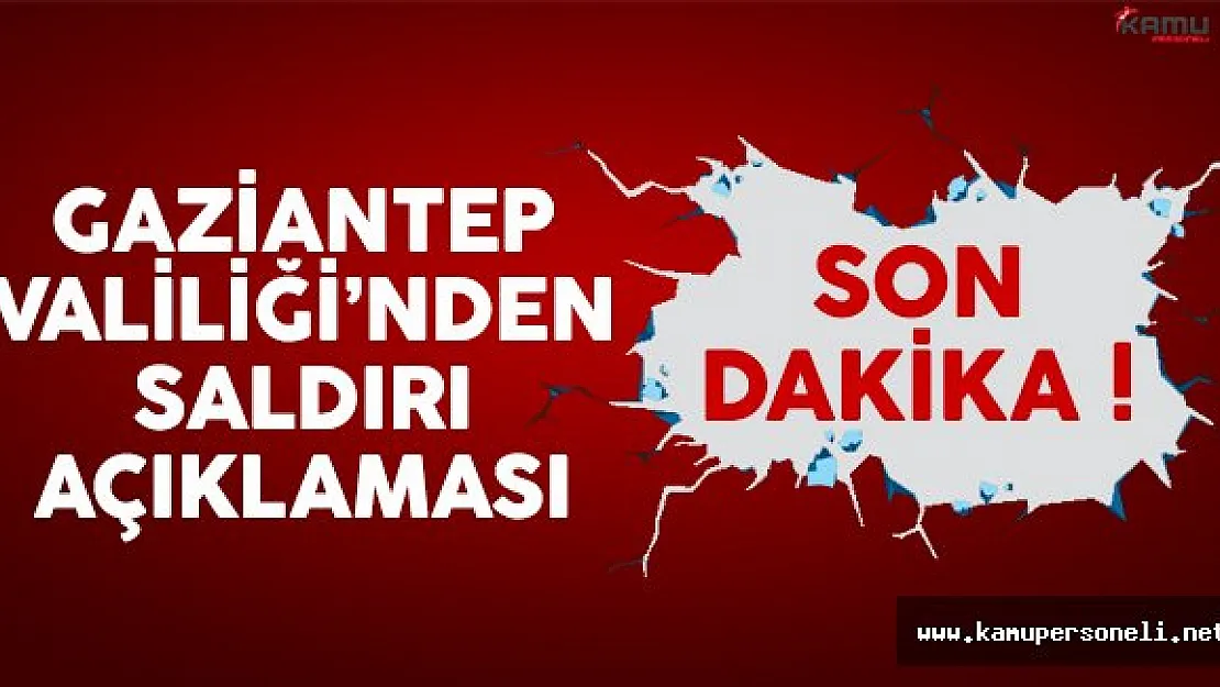 Gaziantep Valiliği'nden emniyet saldırısıyla ilgili açıklama